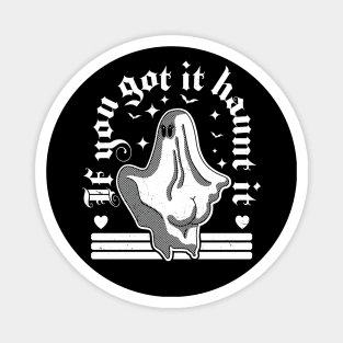 If You Got It Haunt It - Funny Halloween Ghost Pastel Goth Magnet